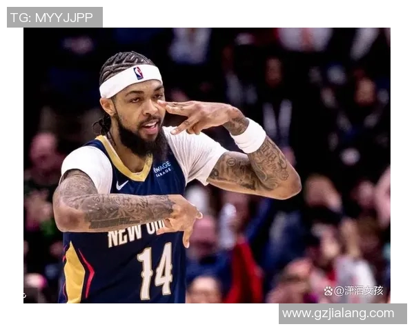 布兰登英格拉姆的篮球之路与成长故事解析